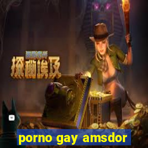 porno gay amsdor